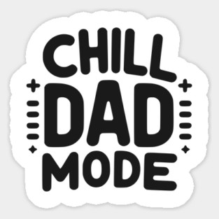 Chill Dad Mode Sticker