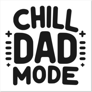 Chill Dad Mode Posters and Art
