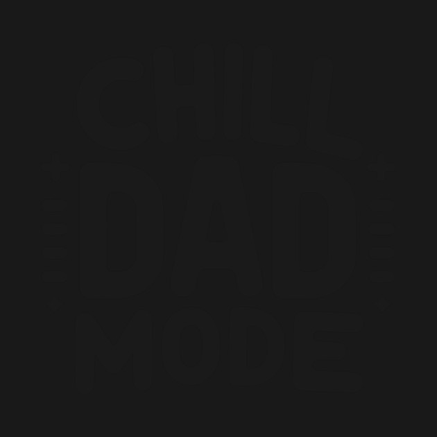 Chill Dad Mode by Frank Ring