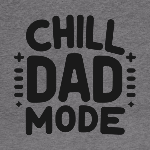 Chill Dad Mode by Frank Ring