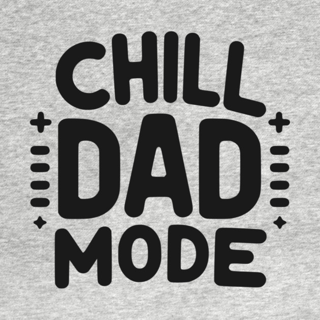 Chill Dad Mode by Frank Ring