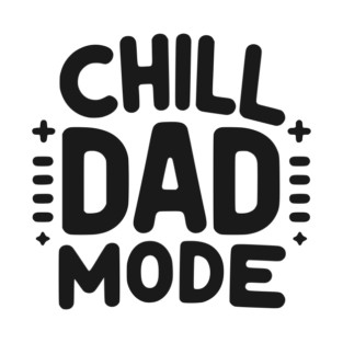Chill Dad Mode T-Shirt