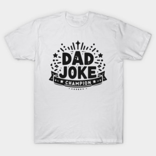 Dad Joke Champion T-Shirt