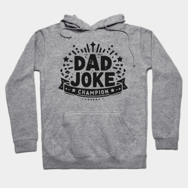 Dad Joke Champion Hoodie by Frank Ring