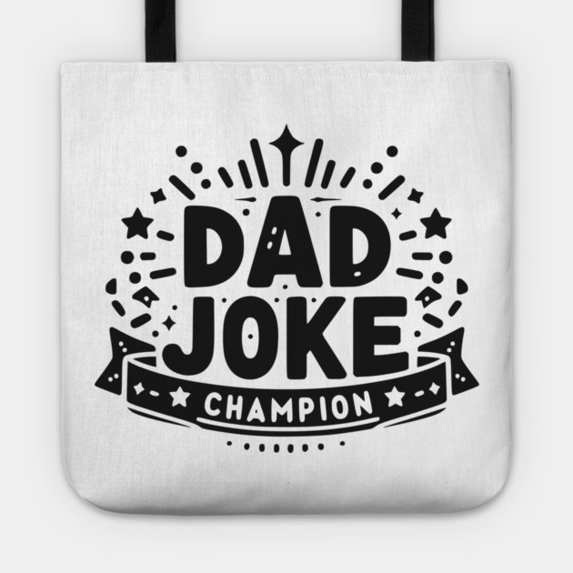 Dad Joke Champion Tote by Frank Ring