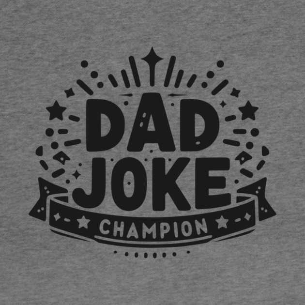 Dad Joke Champion by Frank Ring