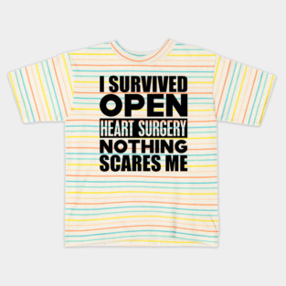 Heart surgery survivor - I survived open heart surgery nothing scares me Kids T-Shirt