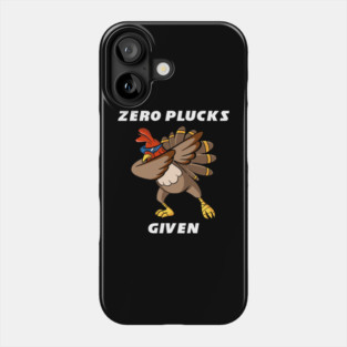 Zero Plucks Given Phone Case