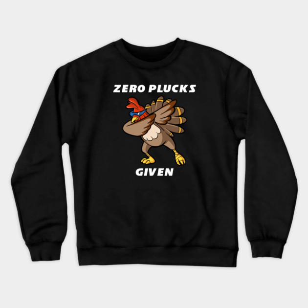 Zero Plucks Given Crewneck Sweatshirt by Litehouse Tees