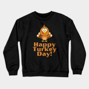 Happy Turkey Day! Crewneck Sweatshirt