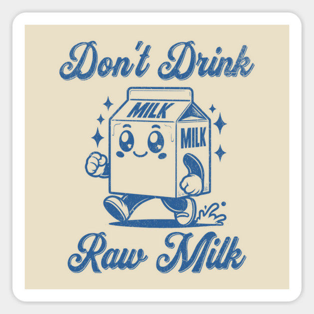 Don't Drink Raw Milk Food Safety Pasteurized Milk Is Healthy Magnet by Yesteeyear
