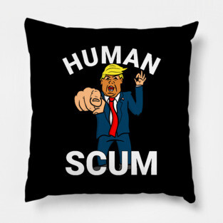 Human Scum President Trump Pillow