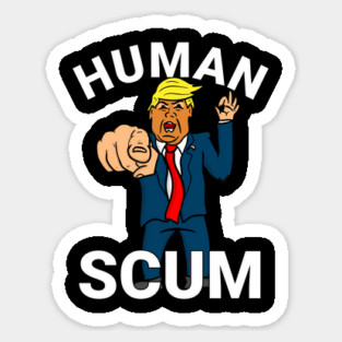 Human Scum President Trump Sticker