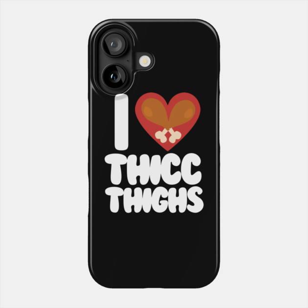 Thicc Thighs Phone Case by Litehouse Tees