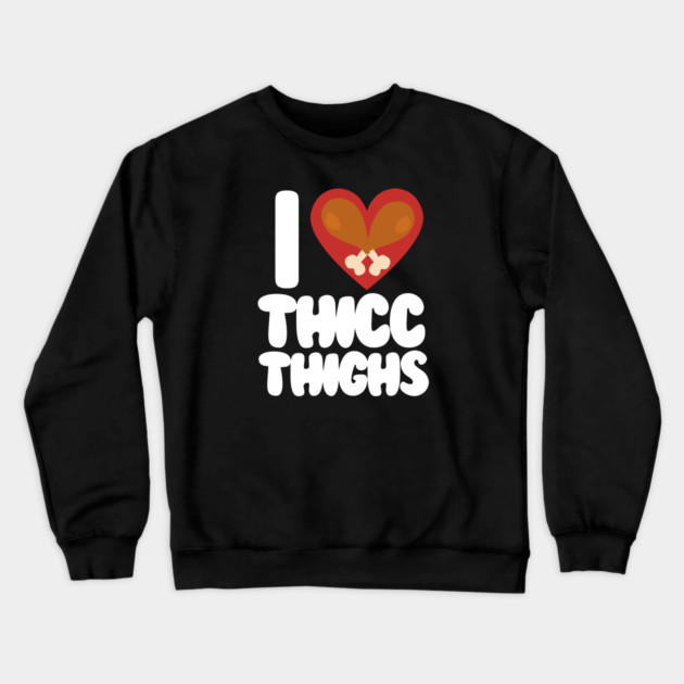 Thicc Thighs Crewneck Sweatshirt by Litehouse Tees