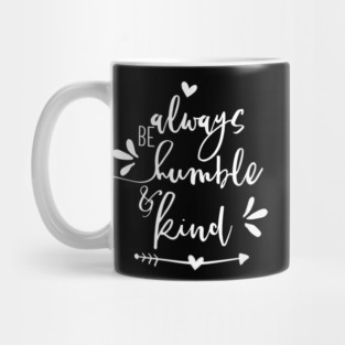 Always be Humble And Kind Mug