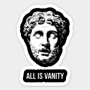 All Is Vanity Philosophy Life Quote Sticker