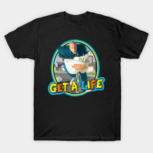 Get A Life T-Shirt