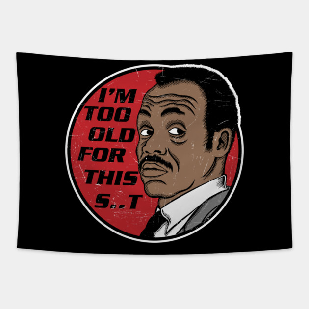 I'm too old for this ... Tapestry by carloj1956