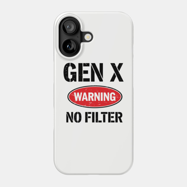 No Filter Warning Sarcastic Gen X Personality Phone Case by Anticorporati