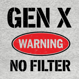 No Filter Warning Sarcastic Gen X Personality T-Shirt