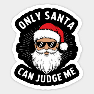 Only Santa Can Judge Me Christmas Snarky Humor Sticker