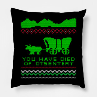 The Oregon Trail Game - You Have Died of Dysentery - Xmas Sweater Pillow