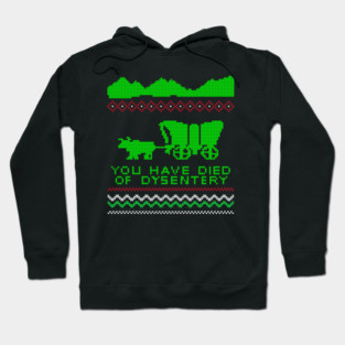 The Oregon Trail Game - You Have Died of Dysentery - Xmas Sweater Hoodie