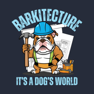 Barkitecture It's a Dog's World T-Shirt