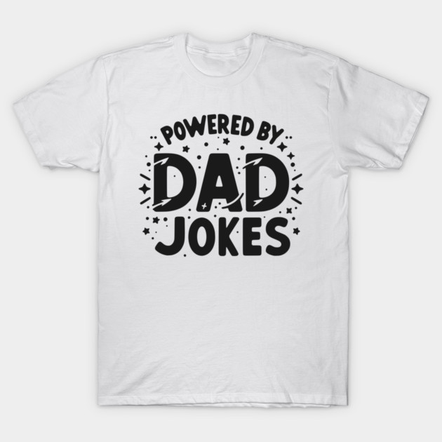 Powered by Dad Jokes T-Shirt by Frank Ring