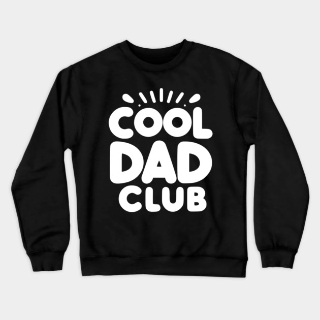 Cool Dad Club Crewneck Sweatshirt by Frank Ring