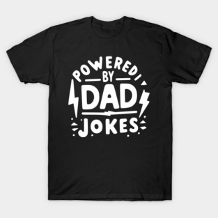 Powered by Dad Jokes T-Shirt