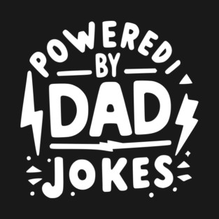 Powered by Dad Jokes T-Shirt