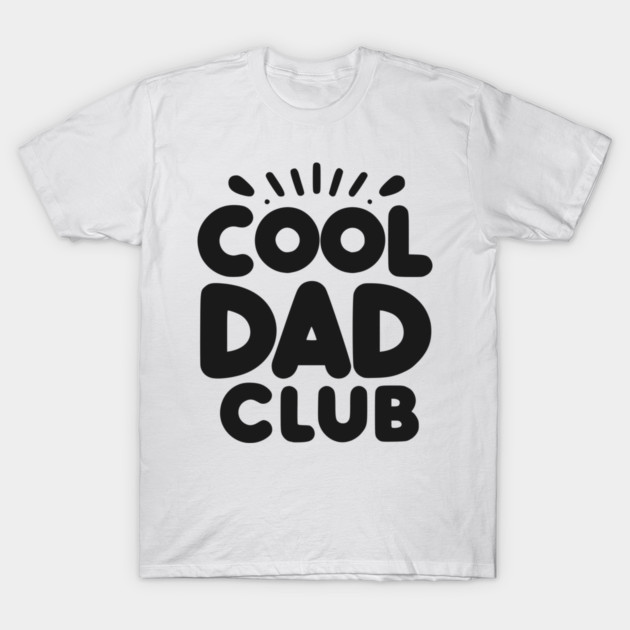 Cool Dad Club T-Shirt by Frank Ring