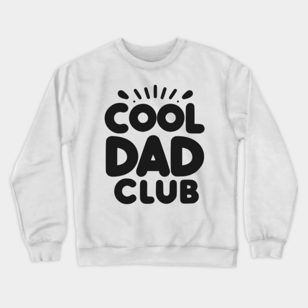 Cool Dad Club Crewneck Sweatshirt by Frank Ring