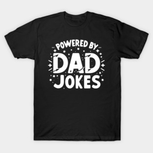 Powered by Dad Jokes T-Shirt