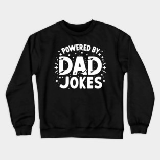 Powered by Dad Jokes Crewneck Sweatshirt