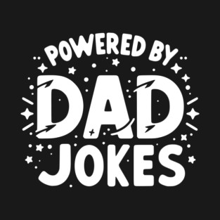 Powered by Dad Jokes T-Shirt