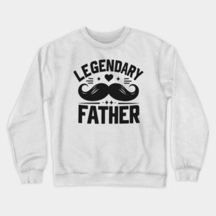 Legendary Father Crewneck Sweatshirt