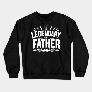 Legendary Father Crewneck Sweatshirt