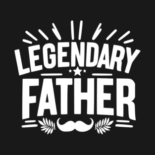 Legendary Father T-Shirt