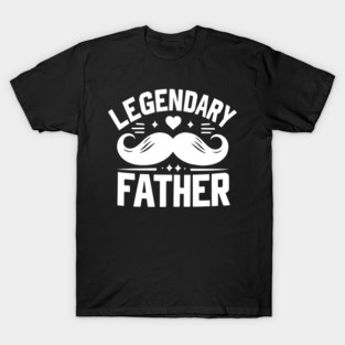 Legendary Father T-Shirt