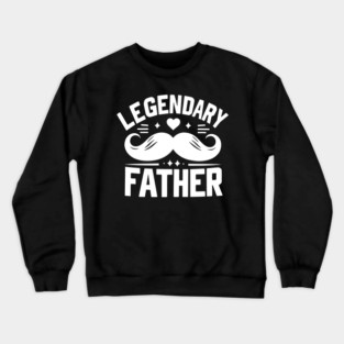 Legendary Father Crewneck Sweatshirt