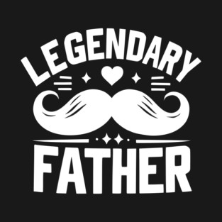 Legendary Father T-Shirt