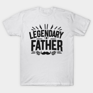 Legendary Father T-Shirt