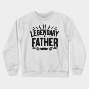 Legendary Father Crewneck Sweatshirt