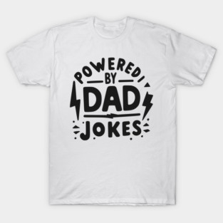 Powered by Dad Jokes T-Shirt