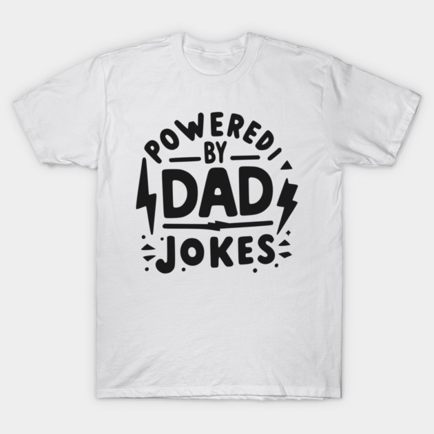 Powered by Dad Jokes T-Shirt by Frank Ring