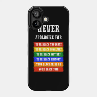 Never Apologize for your blackness Phone Case