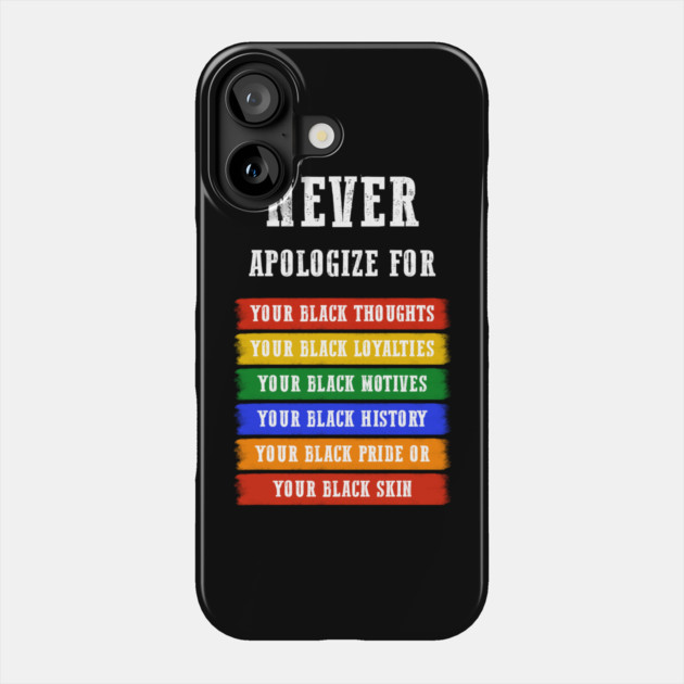 Never Apologize for your blackness Phone Case by UrbanLifeApparel
